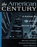 Lafeber, Walter: The American Century: A History of the United States Since 1941 Lafeber, Walter: The American Century: A History of the United States Since 1941