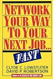 Lowstuter, Clyde C.: Network Your Way to Your Next Job...Fast Lowstuter, Clyde C.: Network Your Way to Your Next Job...Fast