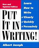 Put It in Writing: Learn How to Write Clearly, Quickly, and Persuasively (0070393087) by Joseph, Albert Joseph, Albert: Put It in Writing: Learn How to Write Clearly, Quickly, and Persuasively