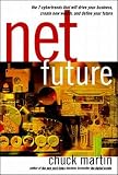Martin, Chuck: Net Future: The 7 Cybertrends That Will Drive Your Business, Create New Wealth, and Define Your Future