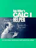 Miller, Robert: Bob Miller's Calc I Helper Miller, Robert: Bob Miller's Calc I Helper