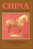 Morton, W. Scott: China Its History and Culture: Its History and Culture Morton, W. Scott: China Its History and Culture: Its History and Culture