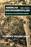 Nash, Roderick Frazier: American Environmentalism: Readings in Conservation History Nash, Roderick Frazier: American Environmentalism: Readings in Conservation History