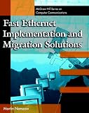 Nemzow, Martin: Fast Ethernet Implementation and Migration Solutions Nemzow, Martin: Fast Ethernet Implementation and Migration Solutions