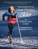 Petersen, Paul: The Essential Cross-Country Skier: A Step-By-Step Guide Petersen, Paul: The Essential Cross-Country Skier: A Step-By-Step Guide