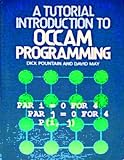 Pountain, Dick: A Tutorial Introduction to Occam Programming