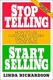 Richardson, Linda: Stop Telling, Start Selling: How to Use Customer-Focused Dialogue to Close Sales Richardson, Linda: Stop Telling, Start Selling: How to Use Customer-Focused Dialogue to Close Sales