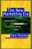 Postma, Paul: The New Marketing Era: Marketing to the Imagination in a Technology-Driven World