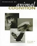 Roberts, William A.: Principles of Animal Cognition Roberts, William A.: Principles of Animal Cognition