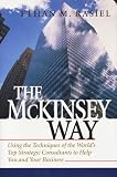 Rasiel, Ethan M.: The McKinsey Way: Using the Techniques of the World's Top Strategic Consultants to Help You and Your Business Rasiel, Ethan M.: The McKinsey Way: Using the Techniques of the World's Top Strategic Consultants to Help You and Your Business