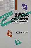 Smith, David N.: Concepts of Object-Oriented Programming