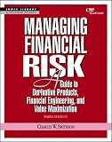 Smithson, C. W. (Charles W.): Managing Financial Risk: A Guide to Derivative Products, Financial Engineering and Value Maximization Smithson, C. W. (Charles W.): Managing Financial Risk: A Guide to Derivative Products, Financial Engineering and Value Maximization