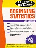 Stephens, Larry J.: Schaum's Outline of Theory and Problems of Beginning Statistics Stephens, Larry J.: Schaum's Outline of Theory and Problems of Beginning Statistics