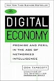 Tapscott, Don: The Digital Economy: Promise and Peril in the Age of Networked Intelligence Tapscott, Don: The Digital Economy: Promise and Peril in the Age of Networked Intelligence