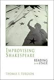 Turgeon, Thomas S.: Improvising Shakespeare: Reading for the Stage