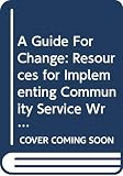 Watters, Ann: A Guide for Change: Resources for Implementing Community Service Writing