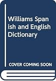 Williams, Edwin: Williams Spanish and English Dictionary Williams, Edwin: Williams Spanish and English Dictionary