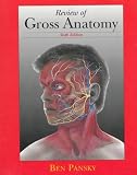 Pansky, Ben: Review of Gross Anatomy Pansky, Ben: Review of Gross Anatomy