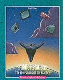 Baskin, Otis W.: Public Relations : The Profession and the Practice Baskin, Otis W.: Public Relations : The Profession and the Practice