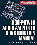 Slone, G. Randy: High-Power Audio Amplifier Construction Manual: 50 To 500 Watts for the Audio Perfectionist Slone, G. Randy: High-Power Audio Amplifier Construction Manual: 50 To 500 Watts for the Audio Perfectionist