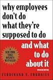 Fournies, Ferdinand F.: Why Employees Don't Do What They're Supposed to Do and What to Do About It Fournies, Ferdinand F.: Why Employees Don't Do What They're Supposed to Do and What to Do About It