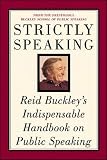 Buckley, Reid: Strictly Speaking: Reid Buckley's Indispensable Handbook on Public Speaking Buckley, Reid: Strictly Speaking: Reid Buckley's Indispensable Handbook on Public Speaking