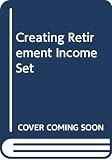 Morris: Creating Retirement Income Set Morris: Creating Retirement Income Set