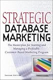 Hughes, Arthur Middleton: Strategic Database Marketing: The Masterplan for Starting and Managing a Profitable, Customer-Based Marketing Program Hughes, Arthur Middleton: Strategic Database Marketing: The Masterplan for Starting and Managing a Profitable, Customer-Based Marketing Program