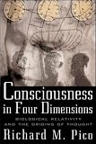 Pico, Richard M.: Consciousness in Four Dimensions: Biological Relativity and the Origins of Thought