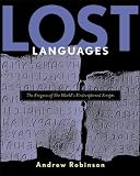 Robinson, Andrew: Lost Languages: The Enigma of the World's Undeciphered Scripts