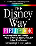 Jackson, Lynn: The Disney Way Fieldbook: How to Implement Walt Disney's Vision of " Dream, Believe, Dare, Do" in Your Own Company Jackson, Lynn: The Disney Way Fieldbook: How to Implement Walt Disney's Vision of " Dream, Believe, Dare, Do" in Your Own Company