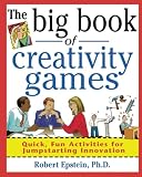 Epstein, Robert: The Big Book of Creativity Games: Quick, Fun Activities for Jumpstarting Innovation Epstein, Robert: The Big Book of Creativity Games: Quick, Fun Activities for Jumpstarting Innovation