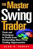 Farley, Alan S.: The Master Swing Trader: Tool and Techniques to Profit from Outstanding Short-Term Trading Opportunities Farley, Alan S.: The Master Swing Trader: Tool and Techniques to Profit from Outstanding Short-Term Trading Opportunities