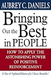 Daniels, Aubrey C.: Bringing Out the Best in People: How to Apply the Astonishing Power of Positive Reinforcement Daniels, Aubrey C.: Bringing Out the Best in People: How to Apply the Astonishing Power of Positive Reinforcement