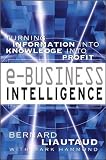 Liautaud, Bernard: E-Business Intelligence: Turning Information into Knowledge into Profit Liautaud, Bernard: E-Business Intelligence: Turning Information into Knowledge into Profit