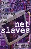 Baldwin, Steve: Netslaves: True Tales of Working the Web
