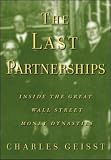Geisst, Charles: The Last Partnerships: Inside the Great Wall Street Dynasties Geisst, Charles: The Last Partnerships: Inside the Great Wall Street Dynasties