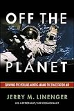 Linenger, Jerry M.: Off the Planet: Surviving Five Perilous Months Aboard the Space Station Mir