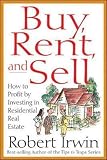 Irwin, Robert: Buy, Rent, and Sell: How to Profit by Investing in Residential Real Estate Irwin, Robert: Buy, Rent, and Sell: How to Profit by Investing in Residential Real Estate