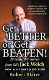 Slater, Robert: Get Better or Get Beaten: 35 Leadership Secrets from GE's Jack Welch Slater, Robert: Get Better or Get Beaten: 35 Leadership Secrets from GE's Jack Welch