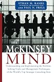 Rasiel, Ethan M.: The McKinsey Mind: Understanding and Implementing the Problem-Solving Tools and Management Techniques of the World's Top Strategic Consulting Firm Rasiel, Ethan M.: The McKinsey Mind: Understanding and Implementing the Problem-Solving Tools and Management Techniques of the World's Top Strategic Consulting Firm