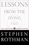S. S. Rothman: Lessons from the Living Cell: The Limits of Reductionism
