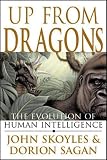 Sagan, Dorion: Up from Dragons: The Evolution of Human Intelligence