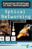 Green, James: Executive Briefings in Key Technologies: Optical Networking