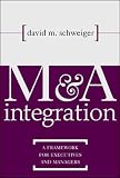 Schweiger, David M.: M & A Integration: A Framework for Executives & Managers Schweiger, David M.: M & A Integration: A Framework for Executives & Managers