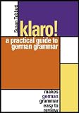 Tebbutt, Susan: Klaro!: A Practical Guide to German Grammar Tebbutt, Susan: Klaro!: A Practical Guide to German Grammar