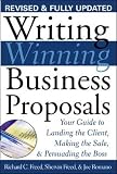 Freed, Richard C.: Writing Winning Business Proposals: Your Guide to Landing the Client, Making the Sale, Persuading the Boss