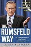 The Rumsfeld Way: Leadership Wisdom of a Battle-Hardened Maverick (0071406417) by Krames, Jeffrey A. Krames, Jeffrey A.: The Rumsfeld Way: Leadership Wisdom of a Battle-Hardened Maverick