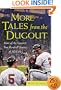 More Tales from the Dugout: More of the Greatest True Baseball Stories of All Time