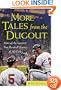 More Tales from the Dugout: More of the Greatest True Baseball Stories of All Time